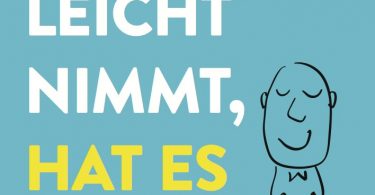 Wer es leichter nimmt, hat es leichter - Das Buch von Mathias Fischedick